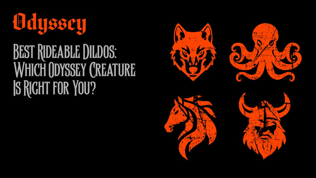 Best Rideable Dildos: Which Odyssey Creature Is Right for You?