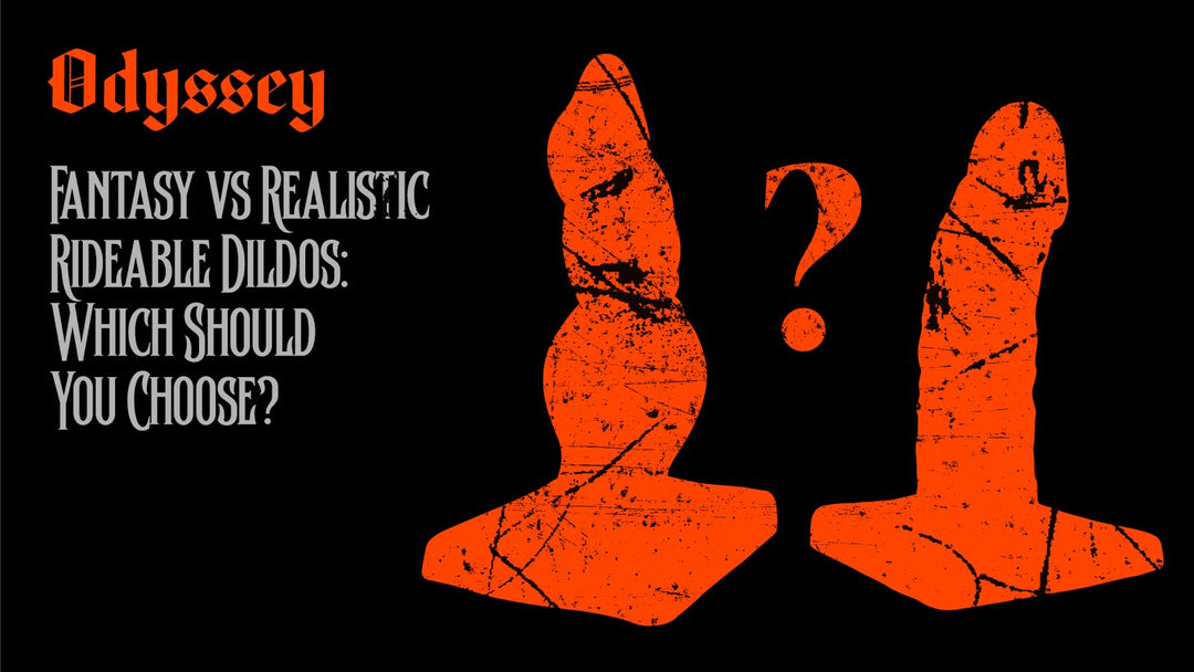 Fantasy vs Realistic Rideable Dildos: Which Should You Choose?