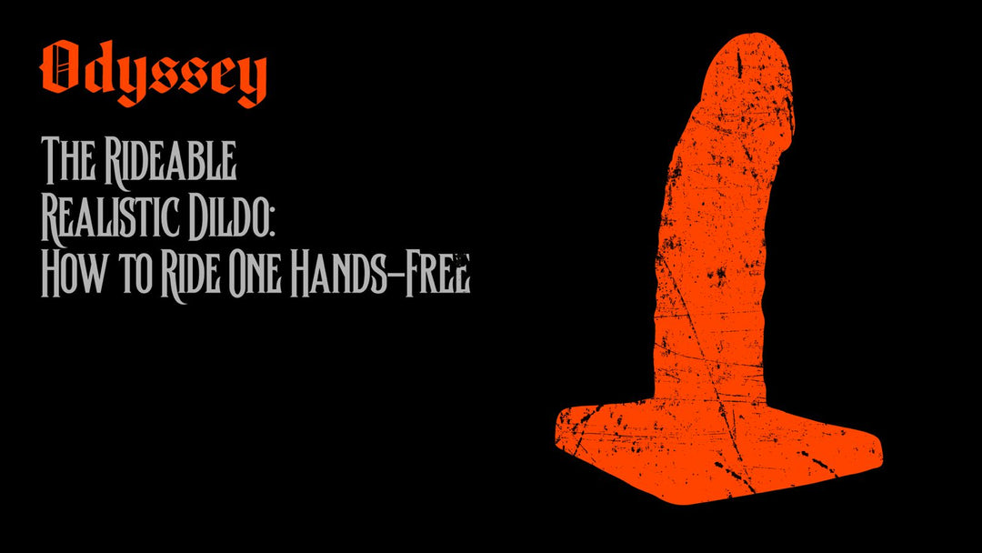 The Rideable Realistic Dildo: How to Ride One Hands-Free