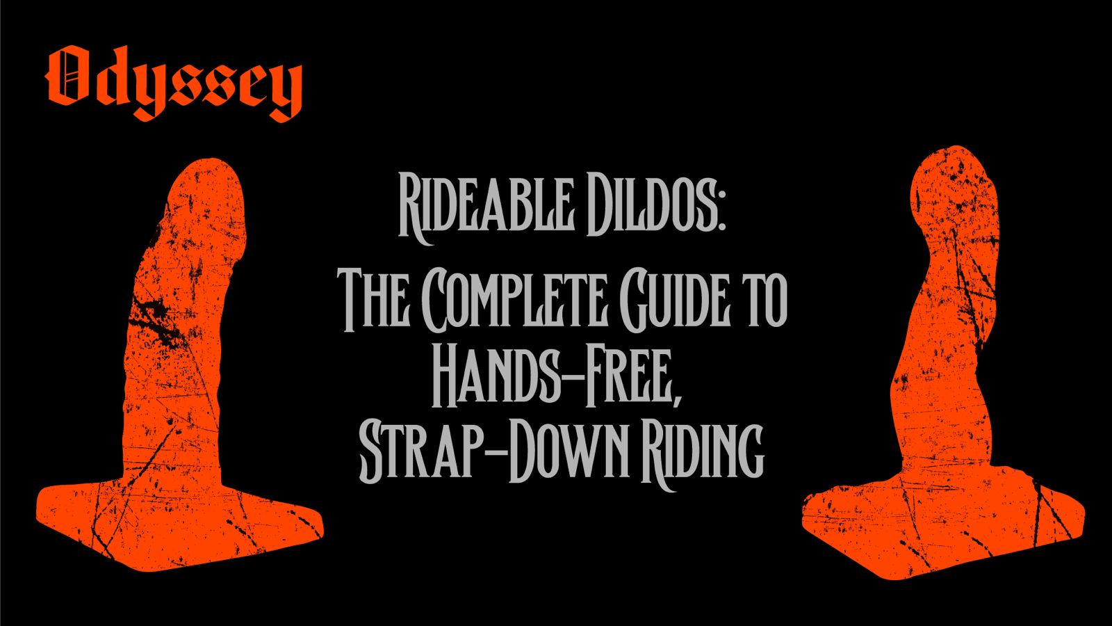 Odyssey rideable dildos on hands-free strap-down bases, the complete rideable dildos guide